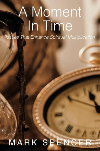Libro: A Moment In Time: Issues That Enhance Spiritual Mult