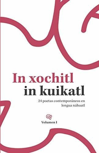 In Xochitl In Kuikatl 24 Poetas Contemporaneos En..