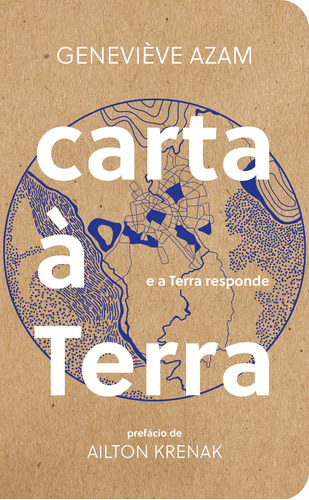 Carta à Terra: e a Terra responde, de Azam, Geneviève. Editora Maíra Nassif Passos, capa mole em português, 2020