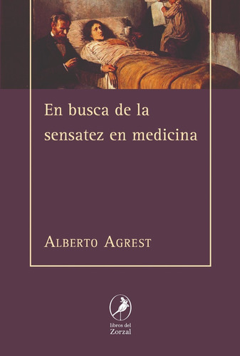 En Busca De La Sensatez En Medicina - Agrest Alberto (libro)