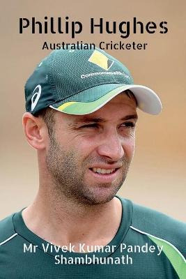 Libro Phillip Hughes : Australian Cricketer - Mr Vivek Ku...