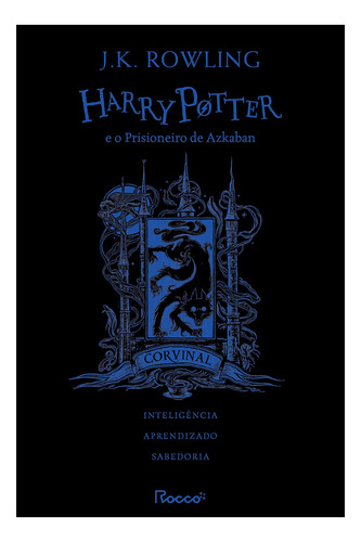 Harry Potter E O Prisioneiro De Azkaban: Hp Casas De Hogwarts: Corvinal, De J.k. Rowling. Editora Rocco, Capa Dura, Edição 1 Em Português, 2022