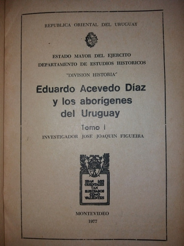 Acevedo Diaz Aborigenes Del Uruguay Tomo 1 Joaquin Figueira