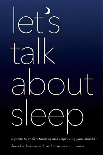 Let's Talk About Sleep : A Guide To Understanding And Improving Your Slumber, De Daniel A. Barone. Editorial Rowman & Littlefield, Tapa Blanda En Inglés