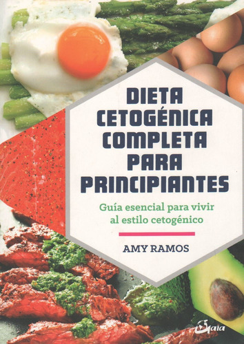 Dieta Cetogenica Completa Para Principiantes - Guia Esencial, de Ramos, Amy. Editorial Gaia, tapa blanda en español, 2019