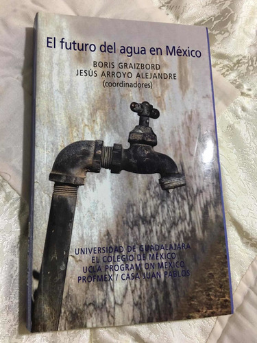 El Futuro Del Agua En Mexico Autor Boris Graizbord Esitorial