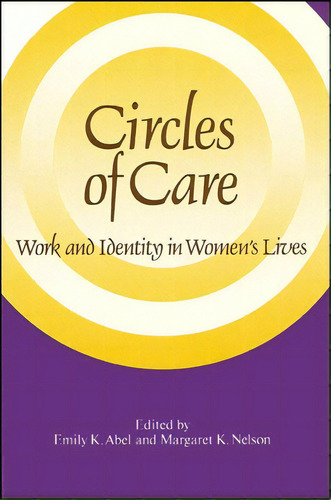 Circles Of Care: Work And Identity In Women's Lives, De Abel, Emily K.., Vol. 1. Editorial St Univ Of New York Pr, Tapa Blanda En Inglés