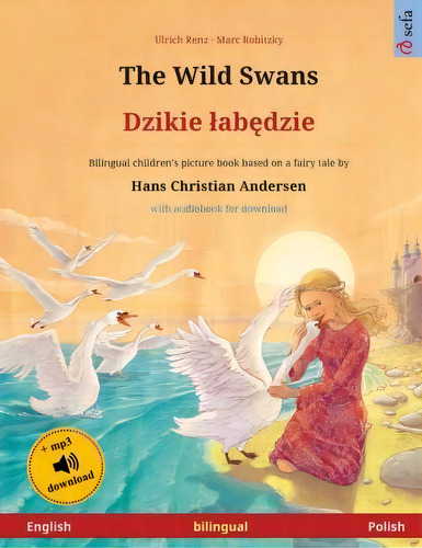 The Wild Swans - Dzikie Labãâdzie (english - Polish) : Bilingual Children's Book Based On A Fai..., De Ulrich Renz. Editorial Sefa Verlag, Tapa Blanda En Inglés