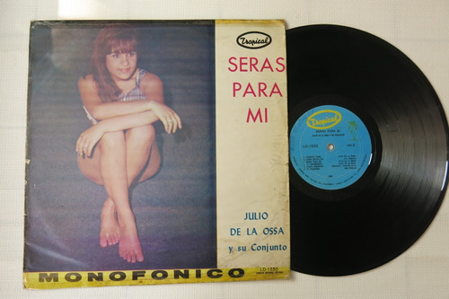 Vinyl Vinilo Lp Acetato Julio De La Ossa Seras Para Mi Valle