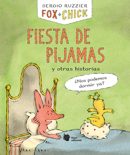 Fox Chick. Fiesta De Pijamas Y Otras Historias, De Ruzzier, Sergio. Liana Editorial, Tapa Dura En Español