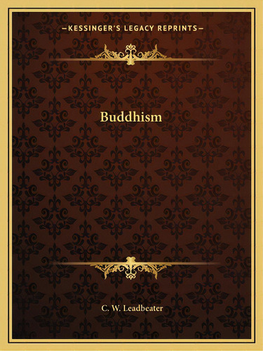 Buddhism, De Leadbeater, C. W.. Editorial Kessinger Pub Llc, Tapa Blanda En Inglés