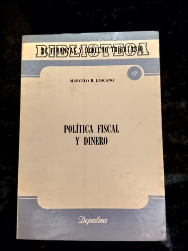 Política Fiscal Y Dinero De Marcelo R .lascano Usado .