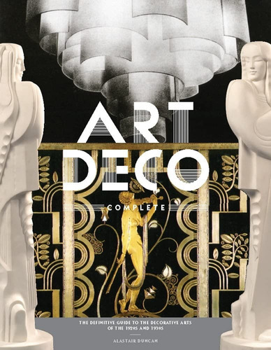 Art Deco Complete, De Alastair Duncan. Editorial Abrams, Tapa Blanda, Edición 1 En Inglés