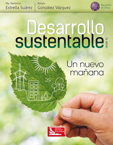 Desarrollo Sustentable. Un Nuevo Mañana, de Estrella Suárez, María Verónica. Grupo Editorial Patria, tapa blanda en español, 2017