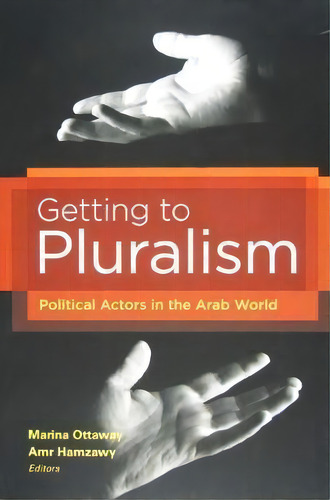 Getting To Pluralism, De Amr Hamzawy. Editorial Brookings Institution, Tapa Blanda En Inglés
