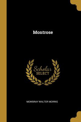 Libro Montrose - Morris, Mowbray Walter