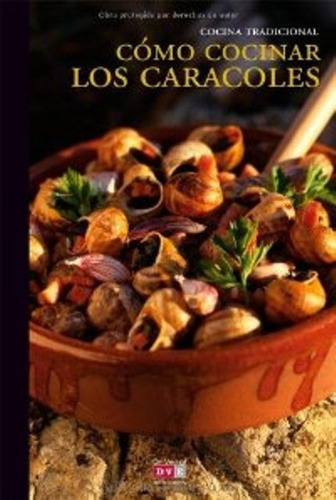Como Cocinar Los Caracoles . Cocina Tradicional, De Vários. Editorial Vecchi, Tapa Dura En Español, 2008