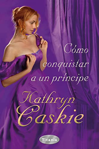 Libro Como Conquistar A Un Principe - Caskie Kathryn (papel)