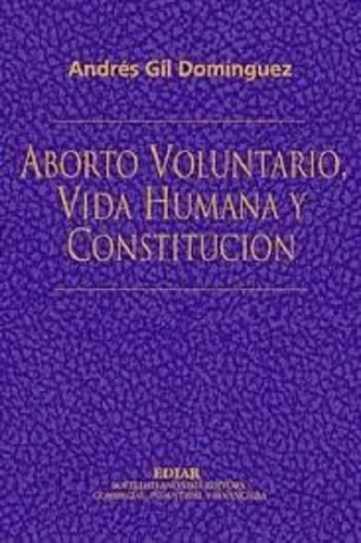 Aborto Voluntario, Vida Humana Y Constitucion  