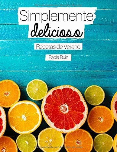 Libro: Simplemente Delicioso: Recetas De Verano (spanish Edi