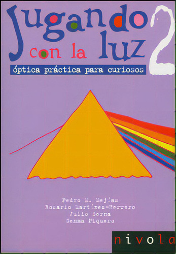 Jugando Con La Luz 2. Óptica Práctica Para Curiosos, De Varios Autores. 8496566163, Vol. 1. Editorial Editorial Promolibro, Tapa Blanda, Edición 2006 En Español, 2006