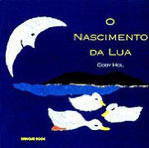 O Nascimento Da Lua, De Hol, Coby. Editora Brinque Book, Capa Mole, Edição 1ª Edição - 2001 Em Português