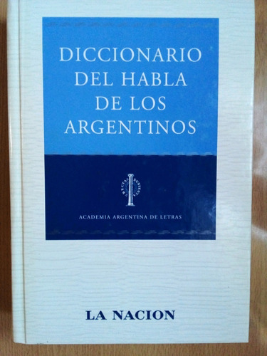 Diccionario Del Habla De Los Argentinos La Nacion A99