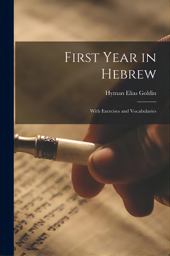 First Year In Hebrew; With Exercises And Vocabularies, De Goldin, Hyman Elias 1881-. Editorial Legare Street Pr, Tapa Blanda En Inglés
