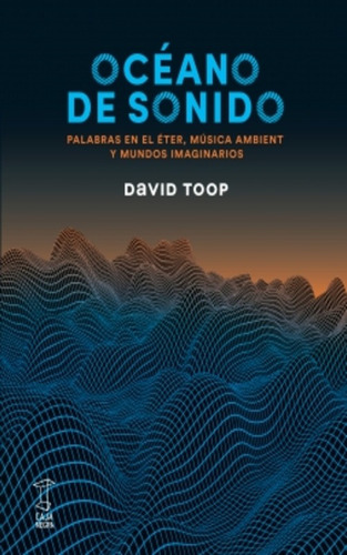 David Toop Océano De Sonido Caja Negra Ensayo Musica