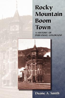 Libro Rocky Mountain Boom Town: A History Of Durango, Col...
