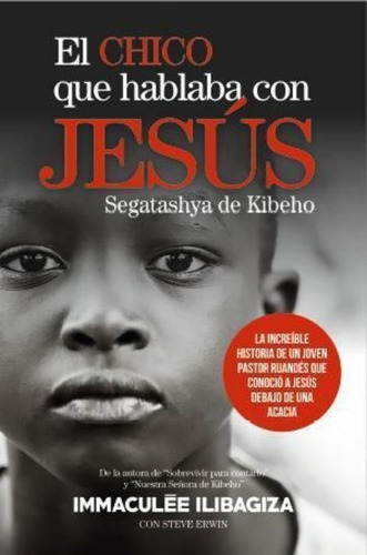 El Chico Que Hablaba Con Jesús : Segatashya De Kibeho / Ilib