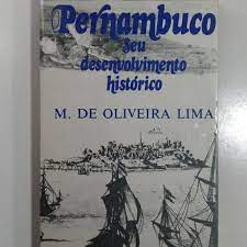 Pernambuco Seu Desenvolvimento Histórico De Oliveira Lima Pela Acao (1971)