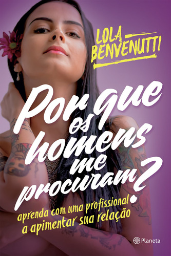 Por que os homens me procuram?, de Benvenutti, Lola. Editorial Editora Planeta do Brasil Ltda., capa mole em português, 2017