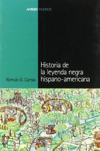 Libro Historia De La Leyenda Negra Hispano-americana De Carb