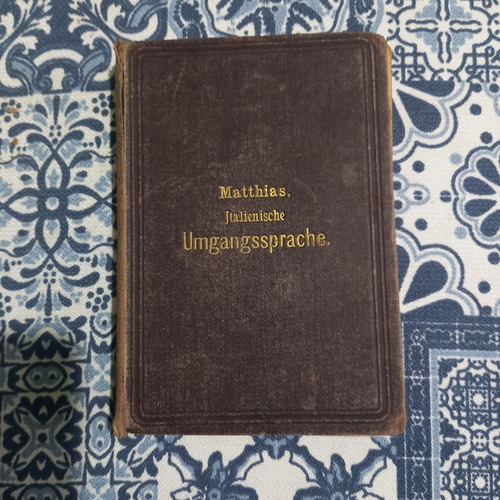 Italianische Umganssprache -  A. Matthias