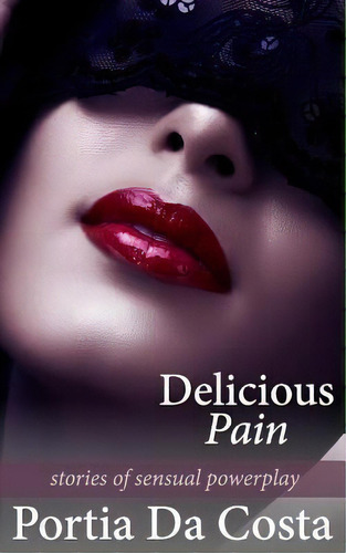 Delicious Pain, De Portia Da Costa. Editorial Createspace Independent Publishing Platform, Tapa Blanda En Inglés