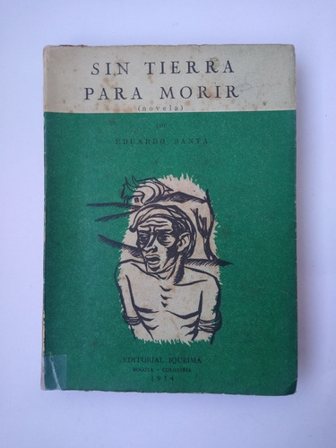 Sin Tierra Para Morir : (novela) / Eduardo Santa