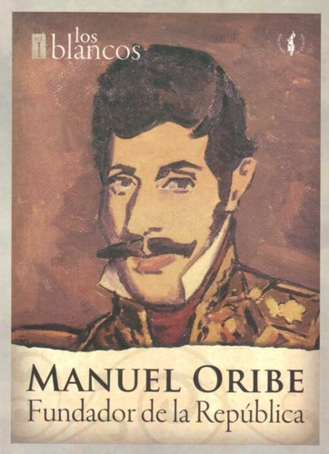 Manuel Oribe Fundador De La República (envíos)