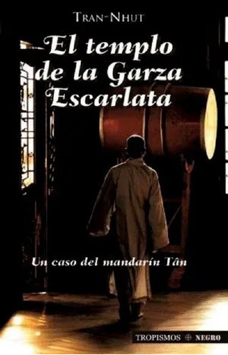 EL TEMPLO DE LA GARZA ESCARLATA: UN CASO DEL MADARIN TAN, de TRAN-NHUT. Editorial Tropismos, tapa dura en español, 2006