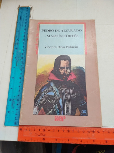 Pedro De Alvarado Martín Cortes Vicente Riva Palacio Sep