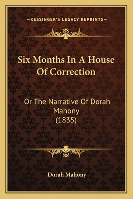 Libro Six Months In A House Of Correction: Or The Narrati...