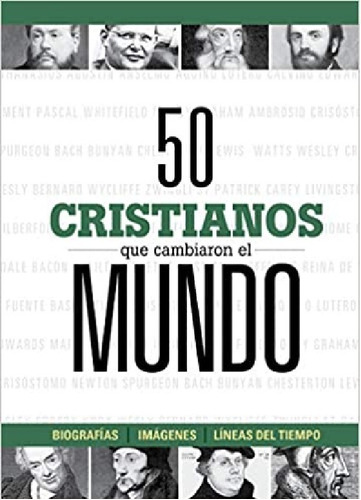 50 Cristianos Que Cambiaron El Mundo, Biografías