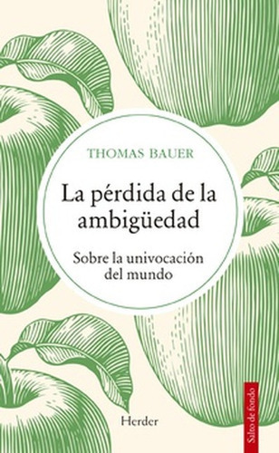 Perdida De La Ambiguedad Sobre La Univocacion Del Mundo, La, De Bauer, Thomas. Editorial Herder, Tapa Blanda, Edición 1 En Español, 2022