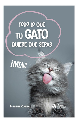 Todo Lo Que Tu Gato Quiere Que Sepas