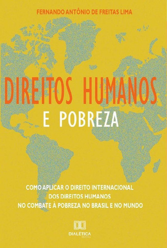 Direitos Humanos E Pobreza - Fernando Antônio De Freitas...