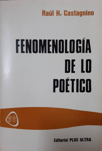 Fenomenologia De Lo Poetico - Raul H Castagnino - Nuevo