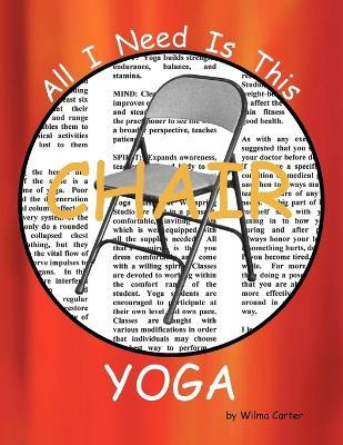 Libro All I Need Is This Chair Yoga - Wilma Carter