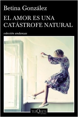 El Amor Es Una Catastrofe Natural - Betina Gonzalez