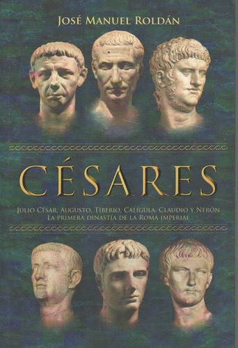 Cesares - Julio Cesar, Augusto, Tiberio, Caligula, Claudio 