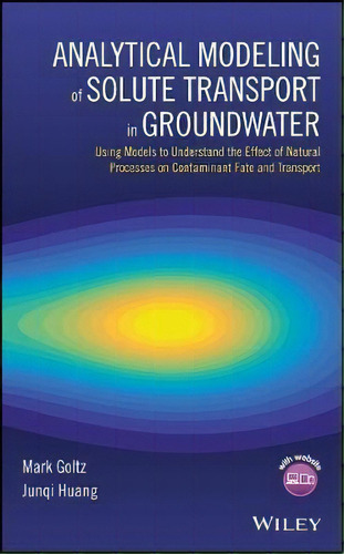 Analytical Modeling Of Solute Transport In Groundwater : Us, De Mark Goltz. Editorial John Wiley & Sons Inc En Inglés